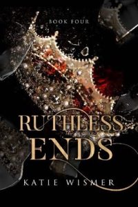 ruthless ends, katie wismer