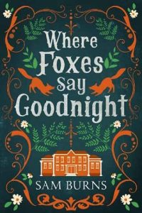 where foxes say goodnight, sam burns