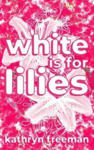 white lilies, kathryn freeman