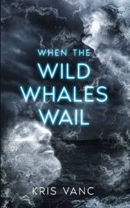 wild whales wail, kris vanc