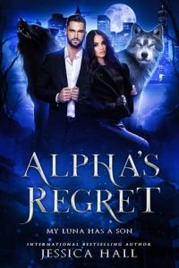 alpha's regret, jessica hall