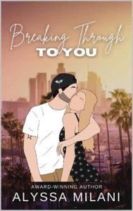 breaking through, Alyssa Milani