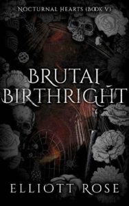 brutal birthright, elliott rose