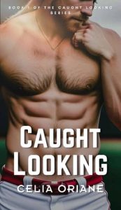 caught looking, celia oriane