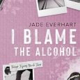 i blame alcohol jade everhart