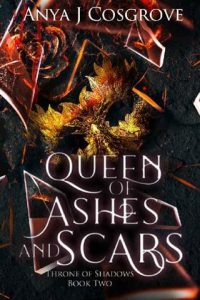 queen ashes scars, anya j cosgrove