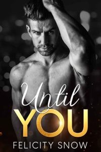 until you, felicity snow