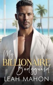 billionaire bodyguard, leah mahon