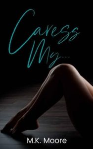 caress my, mk moore