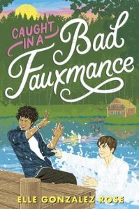 caught bad fauxmance, elle gonzalez rose