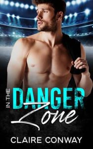 danger zone, claire conway