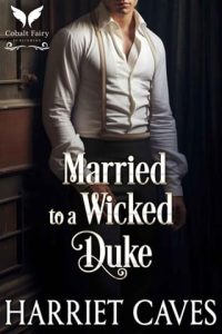 married wicked duke, harriet caves