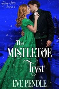 mistletoe tryst, eve pendle