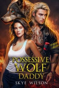 possessive wolf daddy, skye wilson