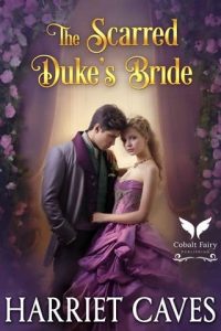 scarred duke's bride, harriet caves