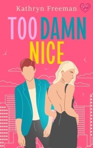 too damn nice, kathryn freeman