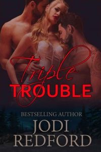 triple trouble, jodi redford