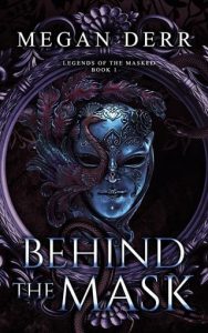 behind mask, megan derr