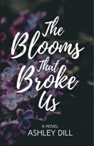blooms that broke us, ashley dill