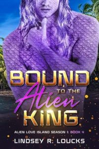 bound alien king, lindsey r loucks