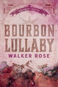bourbon lullaby, walker rose
