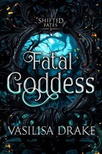fatal goddess, vasilisa drake