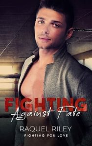 fighting against fate, raquel riley