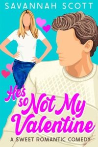 he's so not my valentine, savannah scott