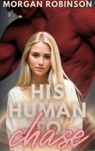 his human chase, morgan robinson
