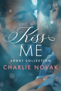 kiss me, charlie novak