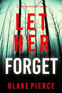 let her forget, blake pierce