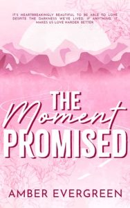 moment promised, amber evergreen