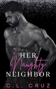 naughty neighbor, cl cruz