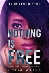 nothing is free, dreia wells