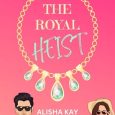 royal heist alisha kay