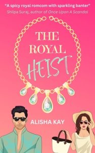 royal heist, alisha kay