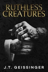 ruthless creatures, jt geissinger