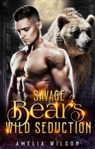 savage bear's seduction, amelia wilson