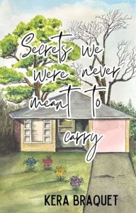 secrets we were, kera braquet