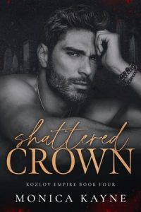 shattered crown, monica kayne