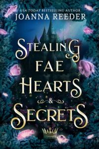 stealing fae hearts, joanna reeder