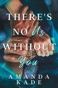 there's no us, amanda kade