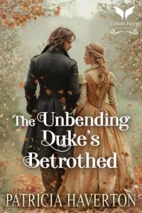 unbending duke's betrothed, patricia haverton