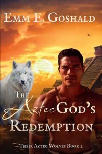 aztec's god redemption, emm e goshald