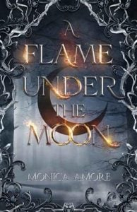 flame under moon, monica amore