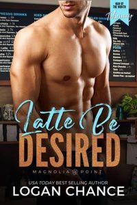 latte be desired, logan chance