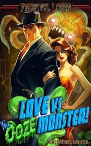 love vs ooze monster, cassandra gannon