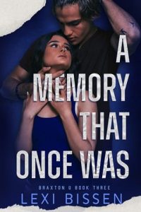 memory that once was, lexi bissen