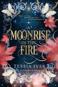 moonrise in fire, tessia ives