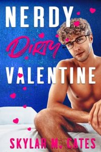 nerdy dirty valentine, skylar m cates